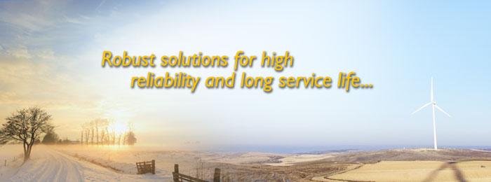 Robust solutions for high reliability and long service life...